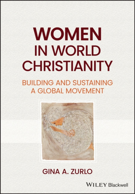 Book cover of: Women in World Christianity. By: G. A. Zurlo