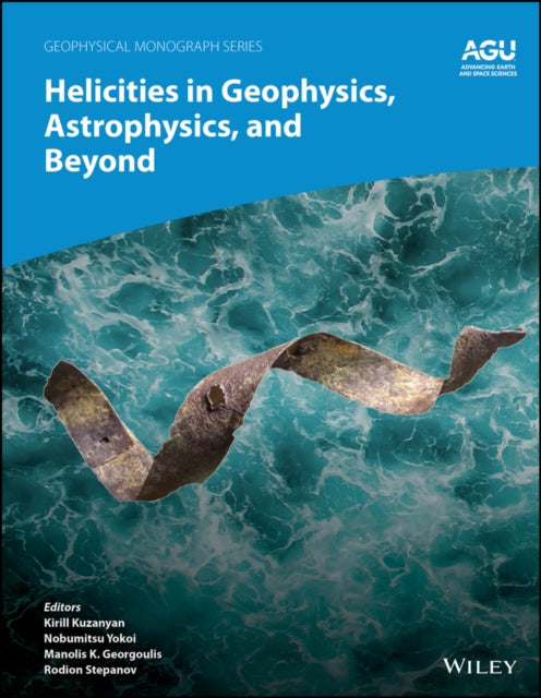 Book cover of: Helicities in Geophysics, Astrophysics, and Beyond. By: Kirill Kuzanyan