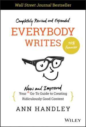 Everybody Writes, Your New and Improved Go-To Guide to Creating Ridiculously Good Content