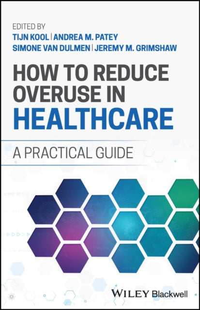Book cover of: How to Reduce Overuse in Healthcare. By: Tijn Kool