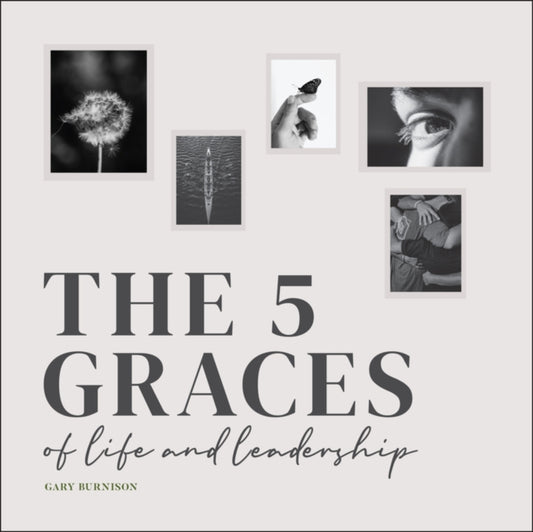 Book cover of: Five Graces of Life and Leadership. By: Gary Burnison