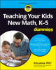 Book cover of: Teaching Your Kids New Math, K-5 For Dummies. By: Kris Jamsa