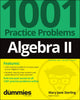Book cover of: Algebra II: 1001 Practice Problems For Dummies (+ Free Online Practice). By: Mary Jane Sterling