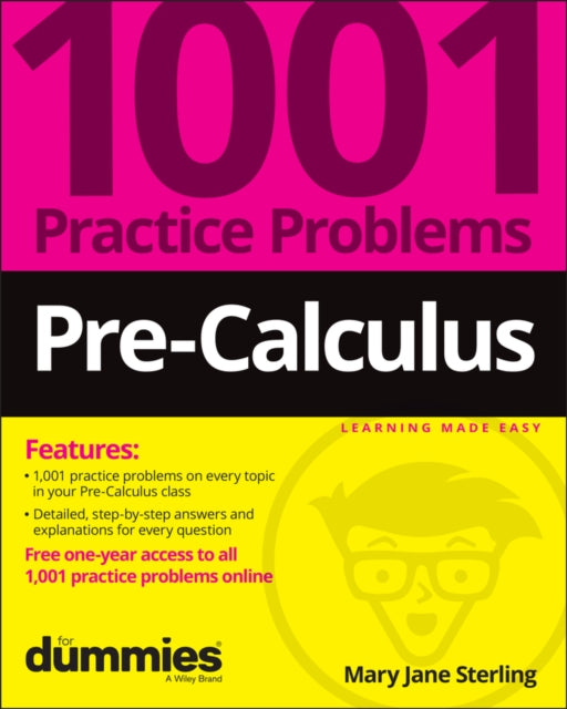 Book cover of: Pre-Calculus: 1001 Practice Problems For Dummies (+ Free Online Practice). By: Mary Jane Sterling