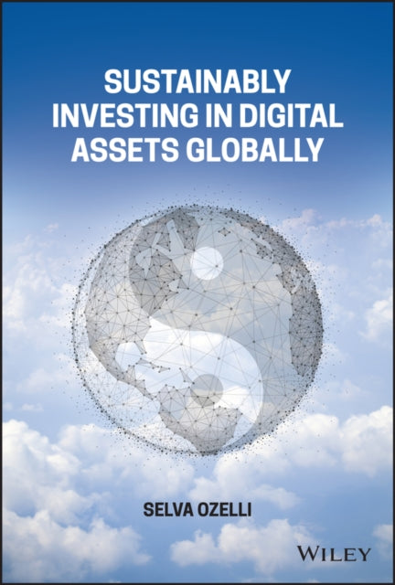 Book cover of: Sustainably Investing in Digital Assets Globally. By: Selva Ozelli