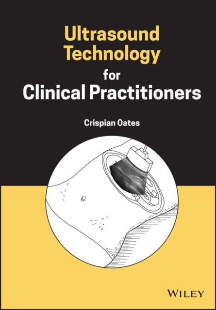 Book cover of: Ultrasound Technology for Clinical Practitioners. By: Crispian Oates