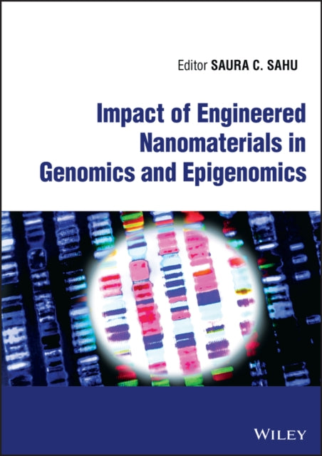 Book cover of: Impact of Engineered Nanomaterials in Genomics and Epigenomics. By: S. C. Sahu