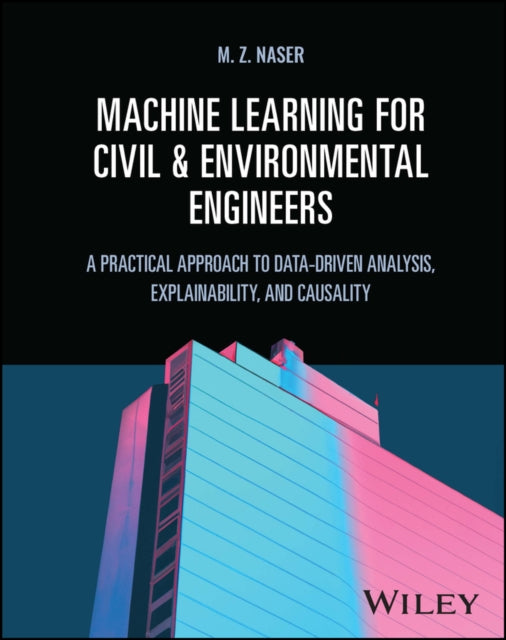 Book cover of: Machine Learning for Civil and Environmental Engineers. By: M. Z. Naser