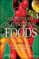 Book cover of: Nanotechnology in Functional Foods. By: Tanima Bhattacharya