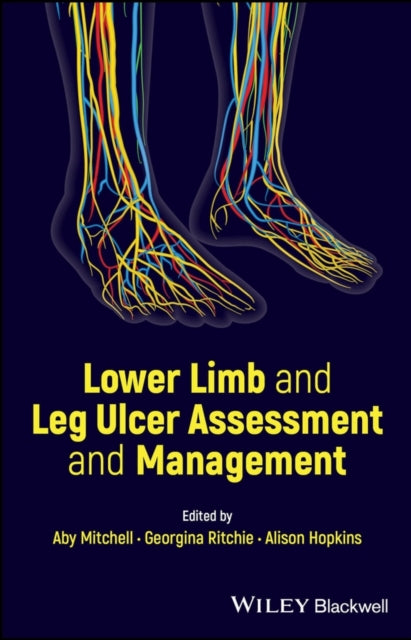 Book cover of: Lower Limb and Leg Ulcer Assessment and Management. By: Aby Mitchell