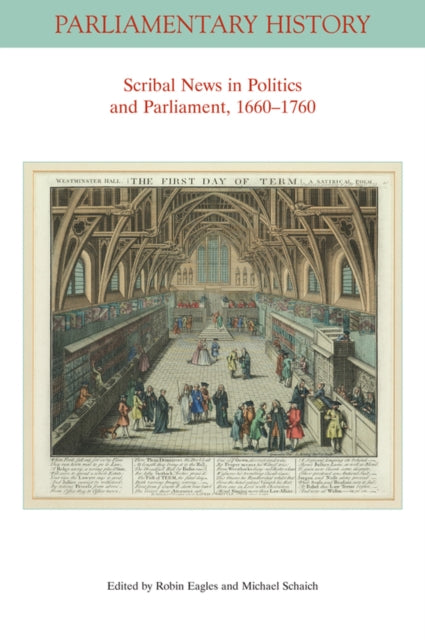 Book cover of: Scribal News in Politics and Parliament, 1660 - 1760. By: Robin Eagles