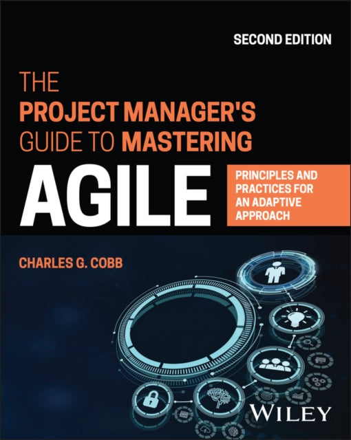 Book cover of: Project Manager's Guide to Mastering Agile. By: Charles G. Cobb