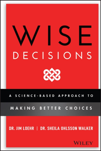 Book cover of: Wise Decisions. By: James E. Loehr