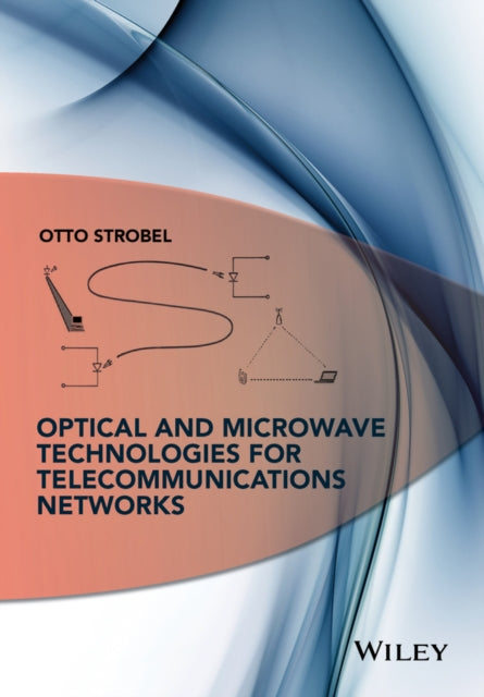Book cover of: Optical and Microwave Technologies for Telecommunication Networks