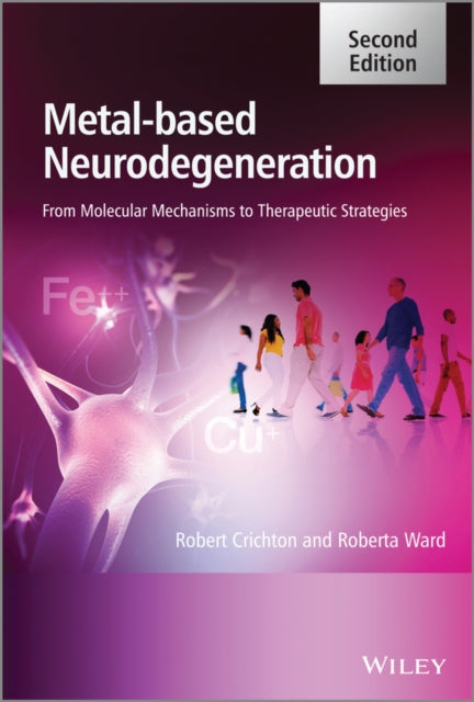 Book cover of: Metal-Based Neurodegeneration. By: Robert R. Crichton