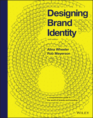 Designing Brand Identity, A Comprehensive Guide to the World of Brands and Branding