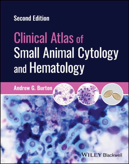 Book cover of: Clinical Atlas of Small Animal Cytology and Hematology. By: Andrew G. Burton