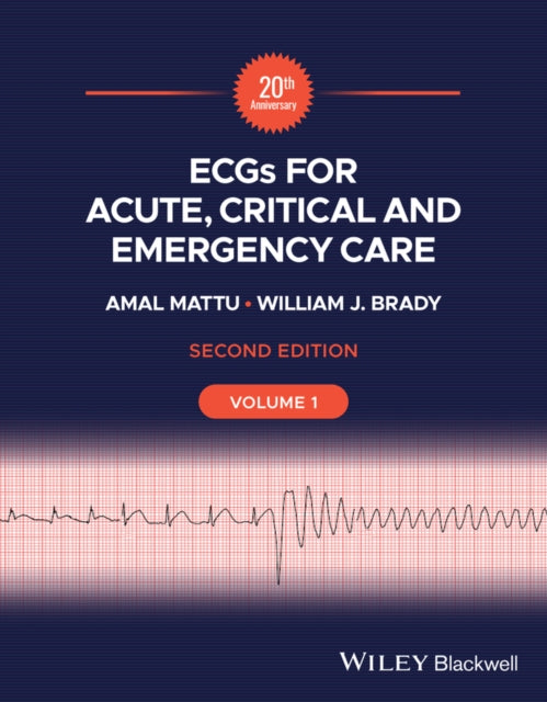 Book cover of: ECGs for Acute, Critical and Emergency Care, Volume 1, 20th Anniversary. By: Amal Mattu