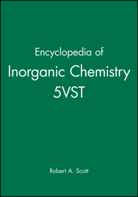 Book cover of: Encyclopedia of Inorganic Chemistry, 5 Volume Set. By: Robert A. Scott