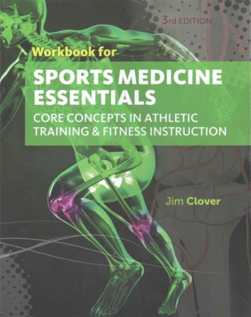 Book cover of: Workbook for Clover's Sports Medicine Essentials: Core Concepts in Athletic Training & Fitness Instruction, 3rd. By: Jim Clover