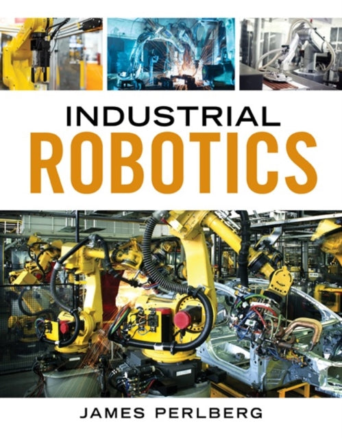 Book cover of: Industrial Robotics. By: Keith Dinwiddie