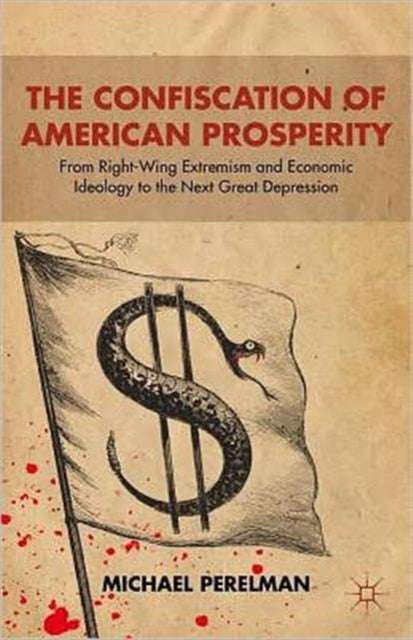 Book cover of: Confiscation of American Prosperity. By: M. Perelman