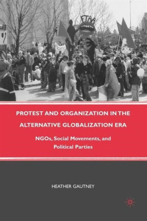 Protest and Organization in the Alternative Globalization Era