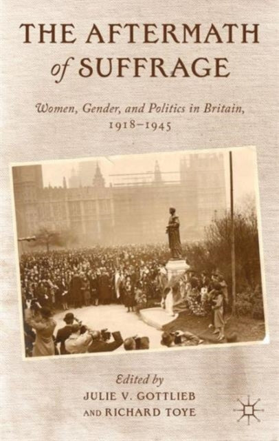 Book cover of: Aftermath of Suffrage. By: Julie V. Gottlieb