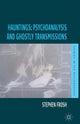 Book cover of: Hauntings: Psychoanalysis and Ghostly Transmissions. By: S. Frosh