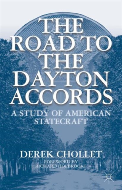 Book cover of: Road to the Dayton Accords. By: D. Chollet