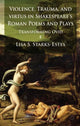 Book cover of: Violence, Trauma, and Virtus in Shakespeare's Roman Poems and Plays. By: L. Starks-Estes