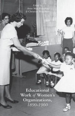 The Educational Work of Women’s Organizations, 1890–1960