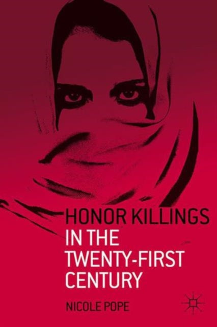 Book cover of: Honor Killings in the Twenty-First Century. By: N. Pope