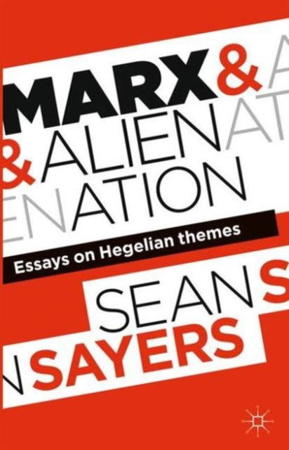 Book cover of: Marx and Alienation. By: Sean Sayers