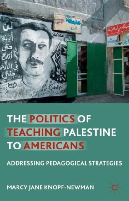 Book cover of: Politics of Teaching Palestine to Americans. By: Marcy Jane Knopf-Newman