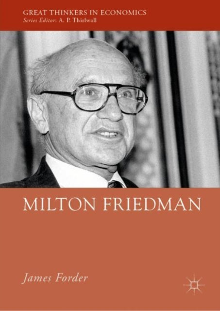 Book cover of: Milton Friedman. By: James Forder