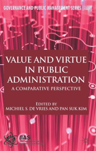 Book cover of: Value and Virtue in Public Administration. By: Michiel S. de Vries