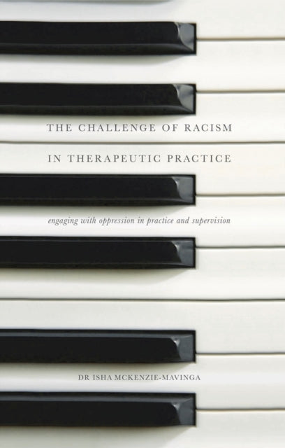 Book cover of: Challenge of Racism in Therapeutic Practice. By: Isha McKenzie-Mavinga