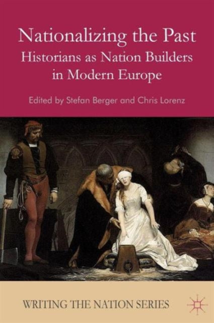 Book cover of: Nationalizing the Past. By: S. Berger