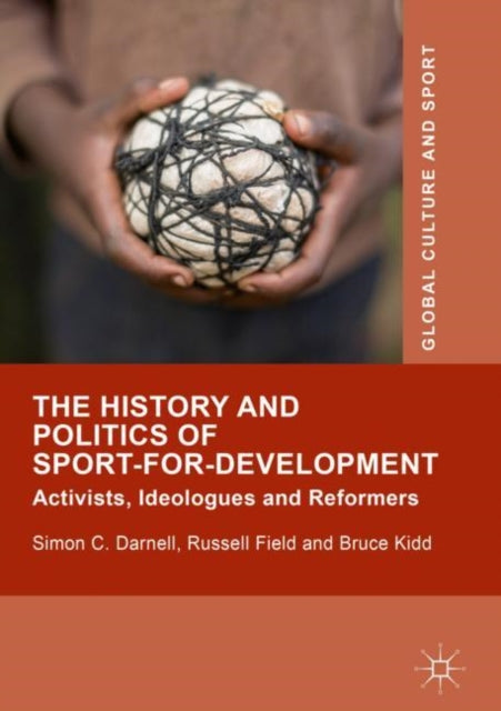Book cover of: History and Politics of Sport-for-Development. By: Simon C. Darnell