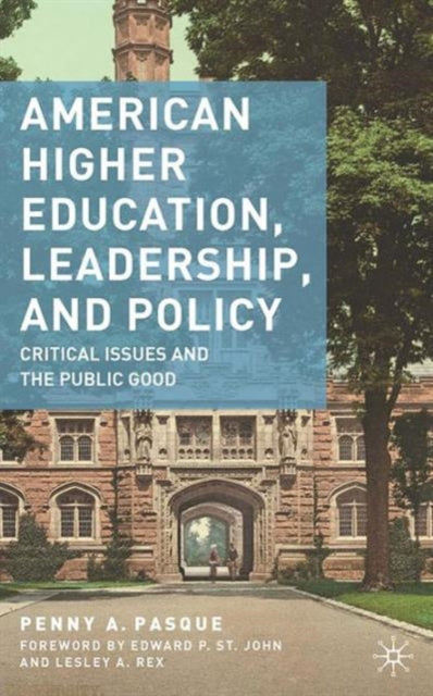 Book cover of: American Higher Education, Leadership, and Policy. By: P. Pasque