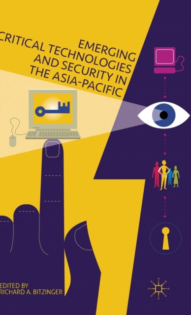 Book cover of: Emerging Critical Technologies and Security in the Asia-Pacific. By: R. Bitzinger