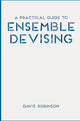 Book cover of: Practical Guide to Ensemble Devising. By: Davis Robinson