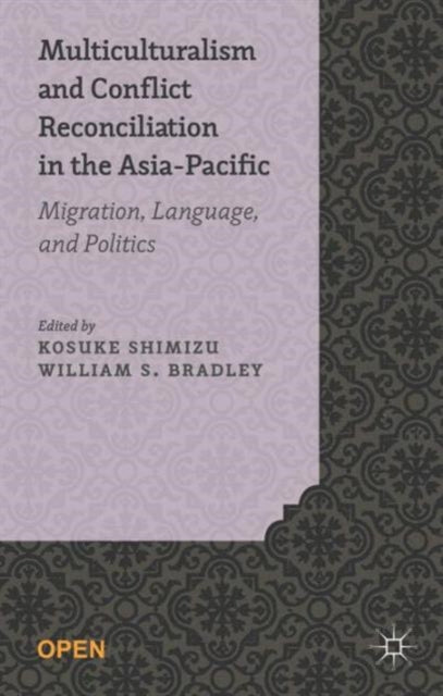 Book cover of: Multiculturalism and Conflict Reconciliation in the Asia-Pacific. By: Kosuke Shimizu
