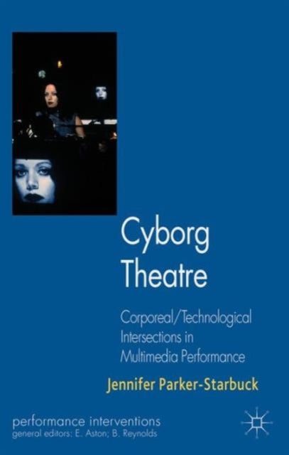 Book cover of: Cyborg Theatre. By: J. Parker-Starbuck