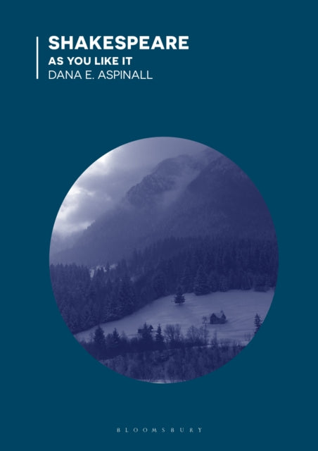 Book cover of: Shakespeare - As You Like It. By: Dana E. Aspinall