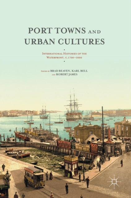 Book cover of: Port Towns and Urban Cultures. By: Brad Beaven