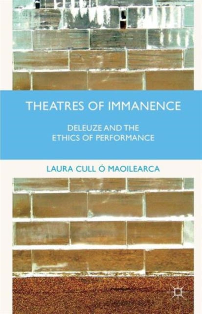Book cover of: Theatres of Immanence. By: Laura Cull Ó Maoilearca