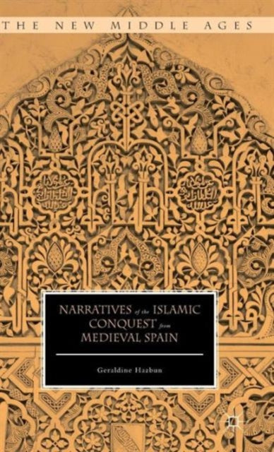 Book cover of: Narratives of the Islamic Conquest from Medieval Spain. By: Geraldine Hazbun
