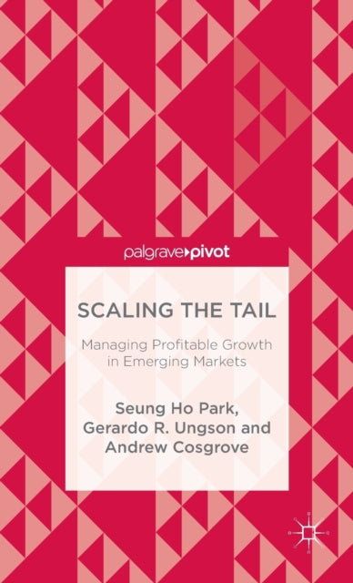 Book cover of: Scaling the Tail: Managing Profitable Growth in Emerging Markets. By: Seung-ho Park